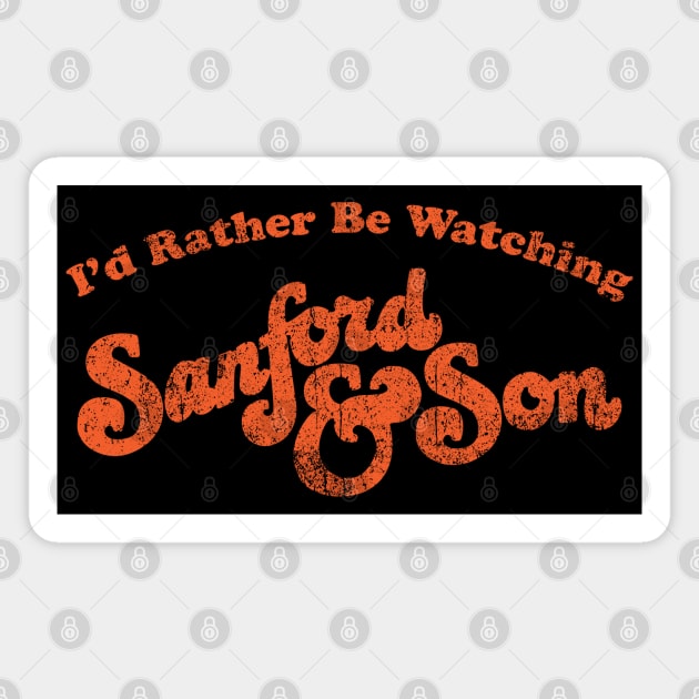 I'd Rather Be Watching Sanford and Son Magnet by Alema Art